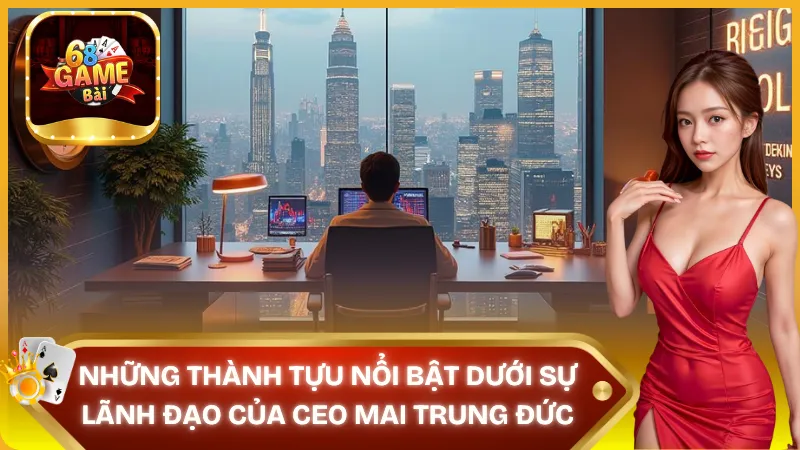 Những thành tựu nổi bật của Mai Trung Đức